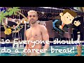 Why Everyone Should Do A Career Break
