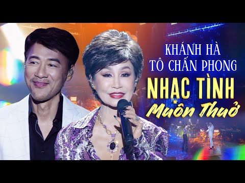 KHÁNH HÀ & TÔ CHẤN PHONG - Tuyển Tập Nhạc Tình Muôn Thưở Ngàn Đời Khó Quên
