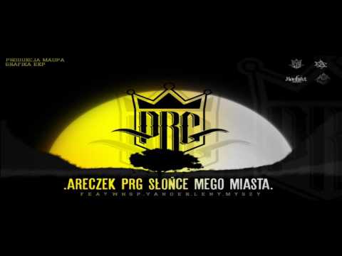 ARECZEK PRG - SŁOŃCE MEGO MIASTA feat VANDER, WHSP,  LENY, MYSZY prod MAUPA