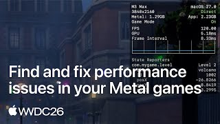 WWDC26: Find and fix performance issues in your Metal games | Apple