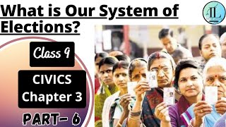 What is Our System of Elections? | Electoral Politics | Class 9 Civics Chapter 3 | NCERT