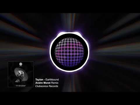 TAYLAN - Earthbound (Andre Moret Remix) [Clubsonica Records]