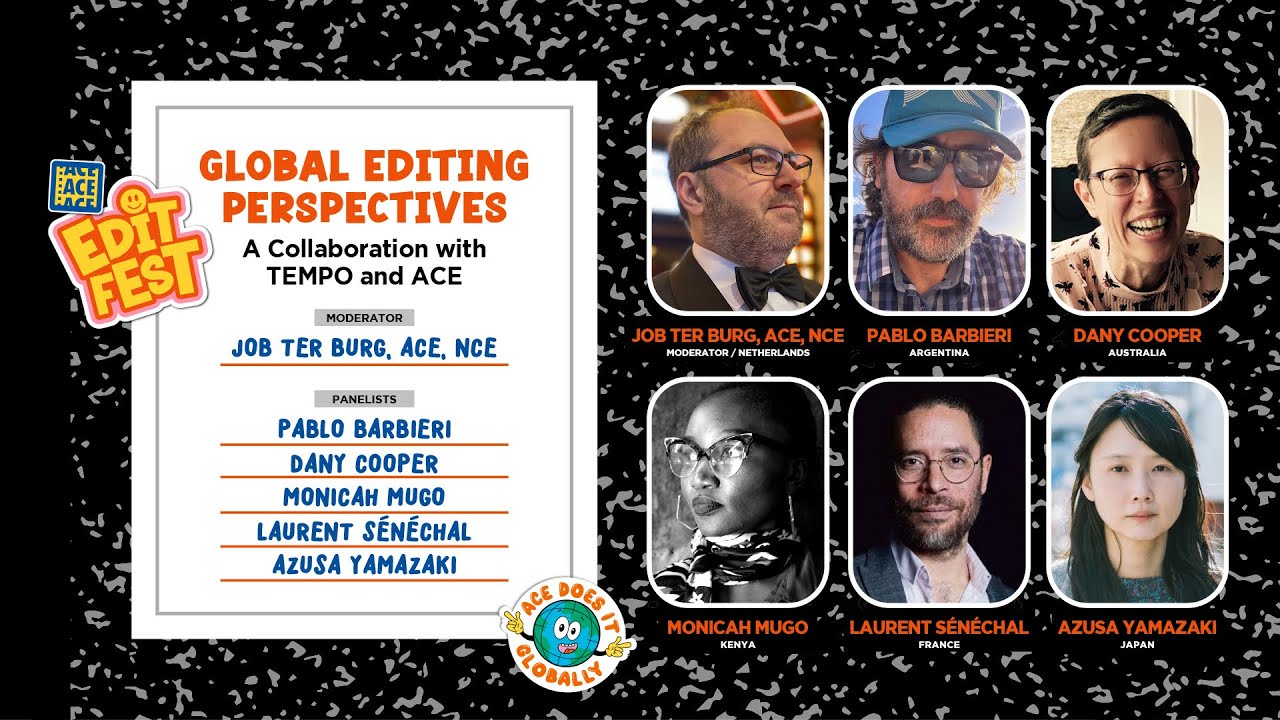Global Editing Perspectives: A Collaboration w/ TEMPO and ACE | EDITFEST 2024