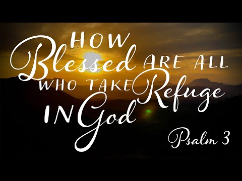 How Blessed are all who take refuge in God | Psalm 3