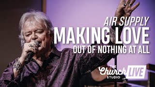 AIR SUPPLY - &quot;Making Love Out Of Nothing At All&quot; (Live at The Church Studio)