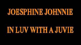 JOSEPHINE JOHNNIE & MAGNOLIA CHOP - IN LUV WITH A JUVIE