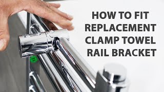 How To Fit Replacement Clamp Towel Rail Bracket