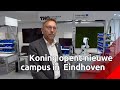 Bij de Brainport Industries Campus verheugen ze zich op de opening door de koning.