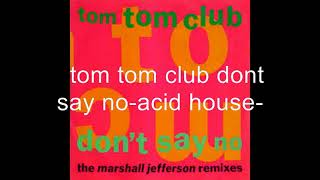 tom tom club -dont say no- pumpin acid mix-marshall jefferson remixes-  #Acidhouse #Acid #80sacid