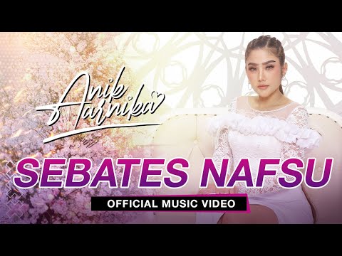 SEBATES NAFSU - ANIK ARNIKA ( OFFICIAL VIDEO & AUDIO )