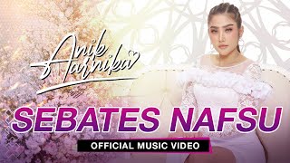 Download lagu SEBATES NAFSU - ANIK ARNIKA (  VIDEO & AUDIO ) mp3