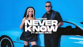 Kadr z teledysku Never Know tekst piosenki Luciano & SHIRIN DAVID