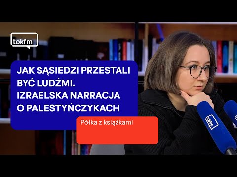 Jak sąsiedzi przestali być ludźmi. Izraelska narracja o Palestyńczykach | Półka z książkami