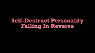 Self-Destruct Personality - Falling In Reverse || Lyric Video