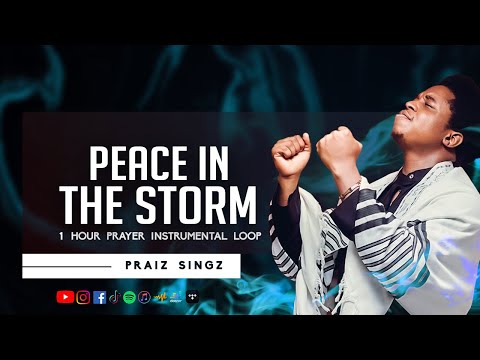 Praiz Singz - Peace in the storm (Prayer Instrumental) | 1 hour Prayer Instrumental | Meditation