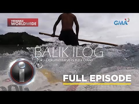 'Balik Ilog', dokumentaryo ni Kara David (Full episode) I-Witness