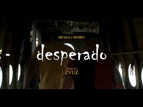 MITAKA x NESHEV - DESPERADO (OFFICIAL VIDEO) Prod. By ZVUZ