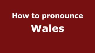 How to pronounce Wales