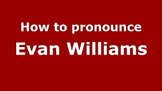How to pronounce Evan Williams