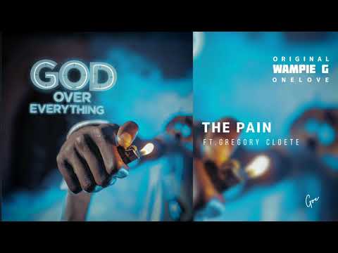 Wampie G OneLove ft Gregory Cloete -The Pain (official audio)