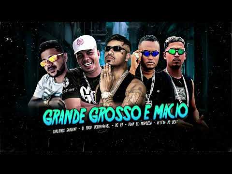 RUAN DE MURIBECA, AFLEXA NO BEAT, DJ MAGO, CARLINHOS SAMURAY, MC PR - GRANDE GROSSO E MACIO