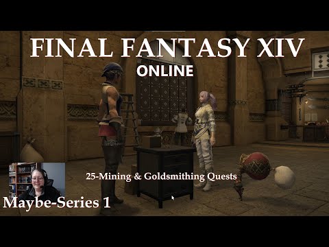 Mining and Goldsmithing Quests – FFXIV Online – Maybe-S1- Rosalore – Ep.25