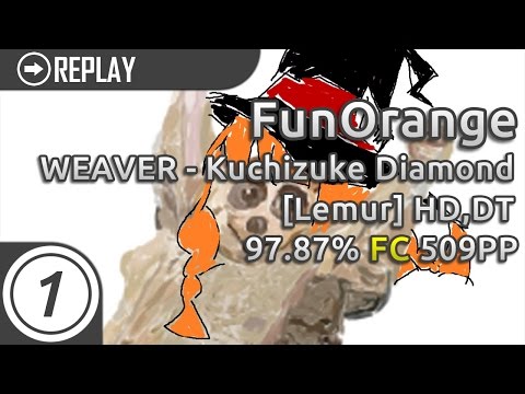 FunOrange | WEAVER - Kuchizuke Diamond [Lemur] +HD,DT FC 97.87% 509pp
