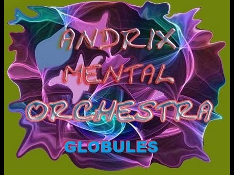 Andrix Mental Orchestra - Globules