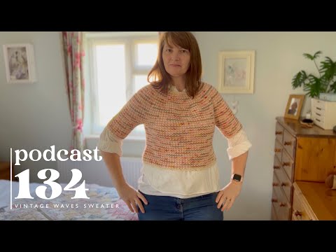 Podcast 134 | Vintage Waves & Rabbity Mitts