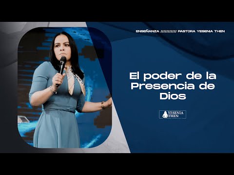EL PODER DE LA PRESENCIA DE DIOS › › • Pastora Yesenia Then