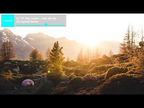 DJ THT feat. Auzern - Here We Are (DJ Spyroof Remix)