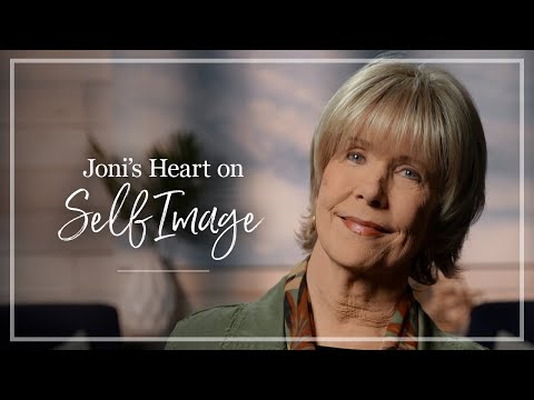 Self-image | Joni Eareckson Tada Shares About Gaining a Healthy Self-image with a Disability