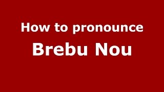 How to pronounce Brebu Nou