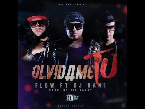 OLVÍDAME TU - FLOW FT  DJ KANE