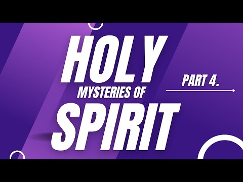 Mysteries of Holy Spirit! Pt.4 | 05.22.24