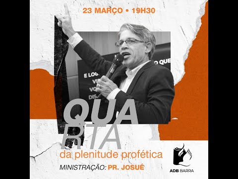Quarta da Plenitude Profética - Pr. Josué - 30/03/22