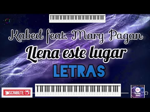 Llena este Lugar- Kabed feat. Mary Pagan -LETRAS