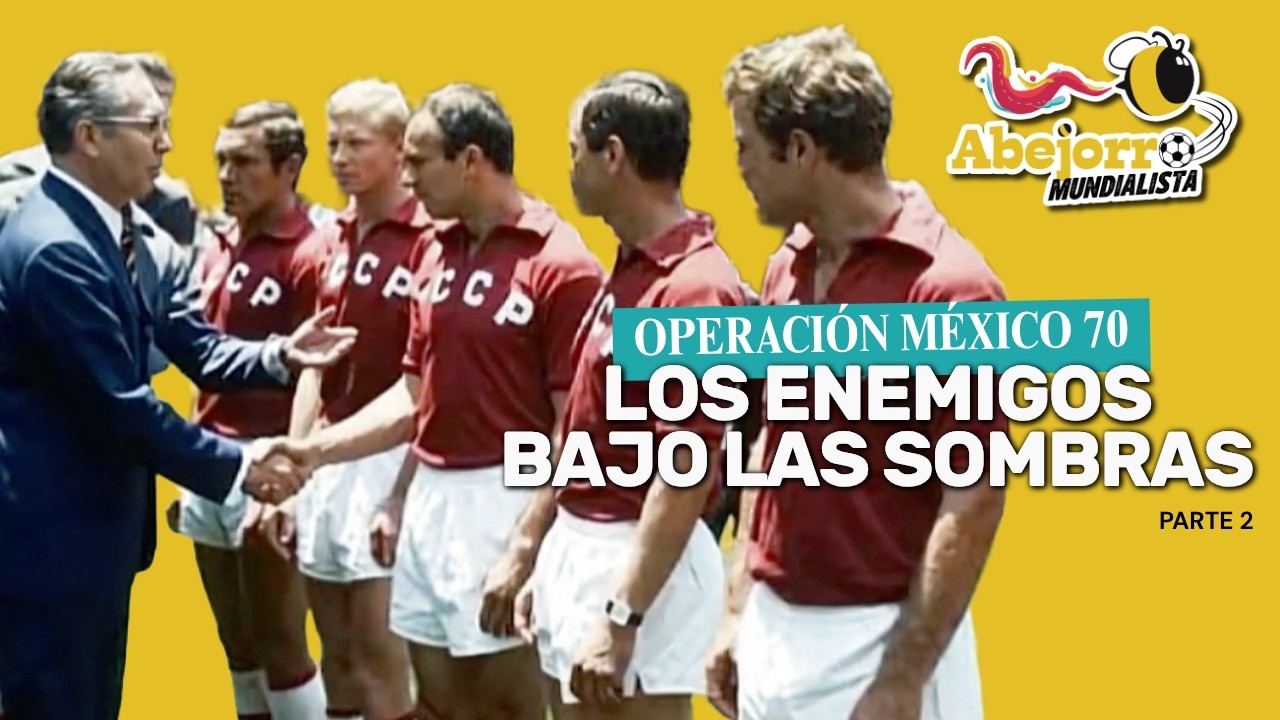 #OperaciónMéxico70: Los enemigos bajo las sombras | Parte: 02