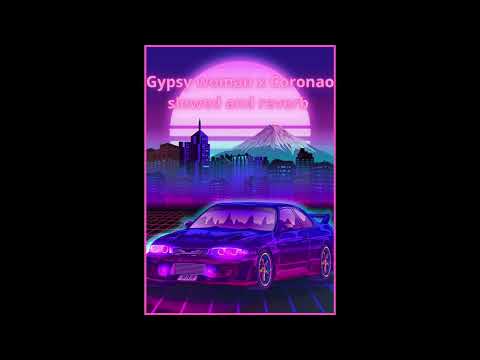 Gypsy woman x Coronao slowed and reverb.