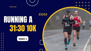 Can I Run A Sub 31:30 10k? - Week 1