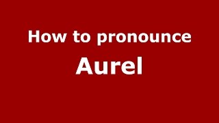 How to pronounce Aurel