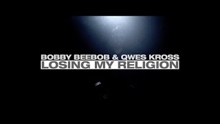 Losing My Religion - Bobby BeeBob and Qwes Kross | Project LMR