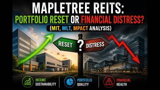 Mapletree REITs: Portfolio Reset or Financial Distress (MIT, MLT, MPACT Analysis)
