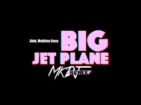 Alok e Mathieu Koss – Big Jet Plane (MK Bootleg)