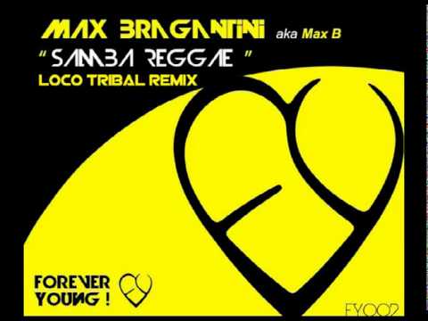 MAX BRAGANTINI A.K.A. MAX B - Samba Reggae  (Loco Tribal Remix)