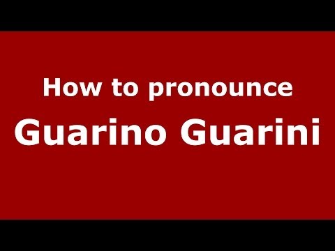 How to pronounce Guarino Guarini (Italian/Italy) - PronounceNames.com