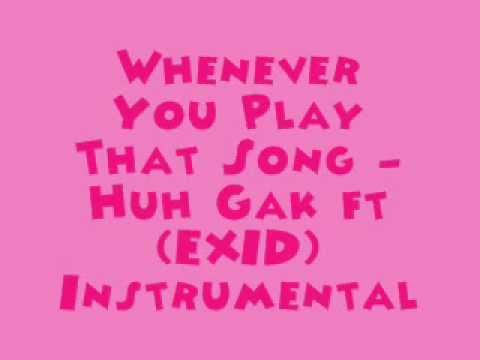 Whenever You Play That Song - Huh Gak ft (EXID) [MR] Instrumental + DL Link