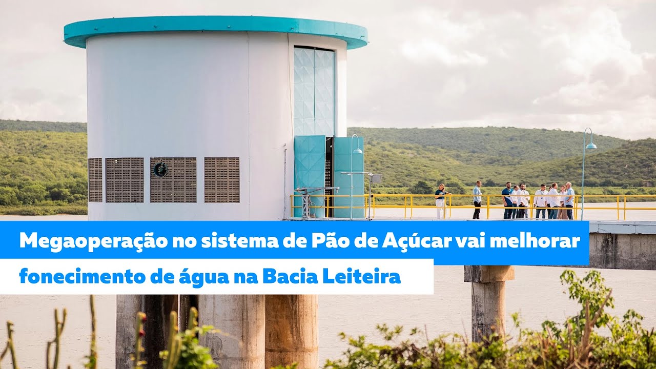 Megaoperação no sistema de Pão de Açúcar vai melhorar fornecimento de água da Bacia Leiteira