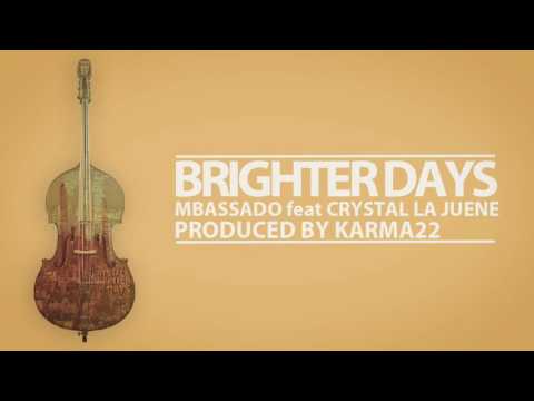 BRIGHTER DAYS - Mbassado feat Crystal Lajuene prod Karma22