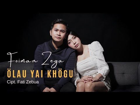 FOIMAN ZEGA - ÖLAU YAI KHÖGU (Official Music Video) | Cipt. Fati Zebua